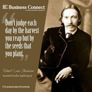 Don't judge each day by the harvest you reap but by the seeds that you plant. Robert Louis Stevenson