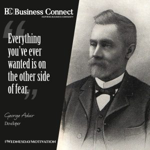 "Everything you’ve ever wanted is on the other side of fear."-George Adair