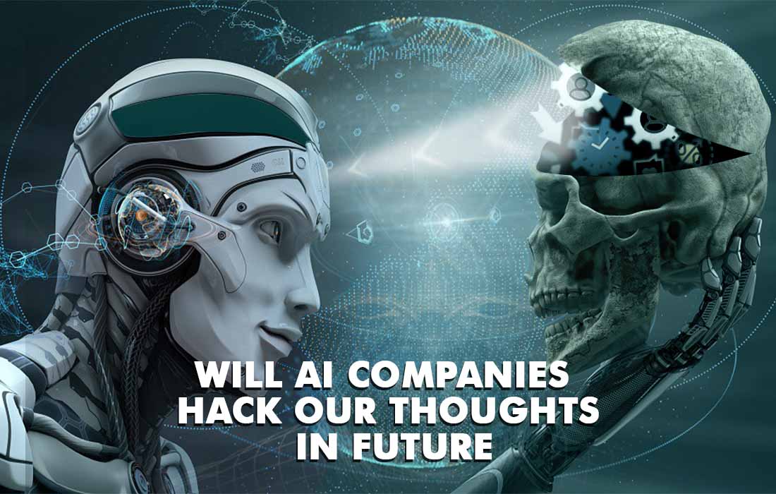 Will AI companies hack our thoughts in future?