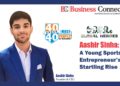 Aashir Sinha, A Young Sports Entrepreneur’s Startling Rise - Business Connect