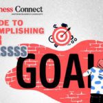 A Guide to Accomplishing Your Goals – Business Connect