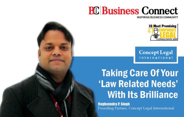 Concept Legal International, Taking care of your ‘law-related needs’ with its brilliance - Business Connect