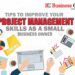 Tips to improve your Project Management Skills as a Small Business Owner - Business Connect