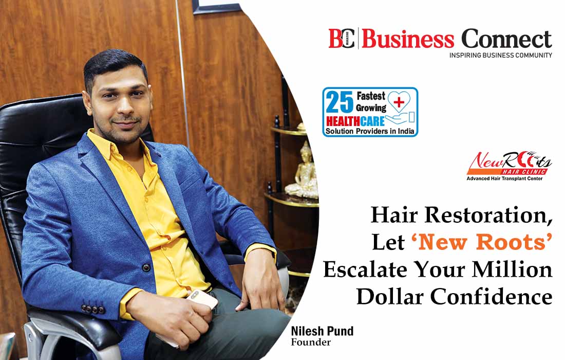 Hair Restoration, Let ‘New Roots’ Escalate Your Million Dollar Confidence