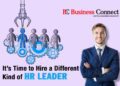 It’s Time to Hire a Different Kind of HR Leader - Business Connect