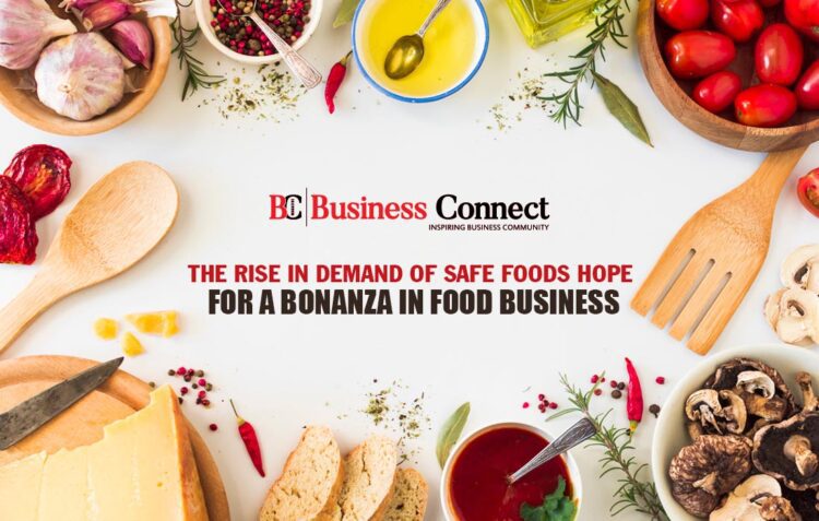 The Rise in Demand of Safe Foods in Food Business