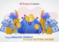 Wealthy People Do to Keep Getting Richer