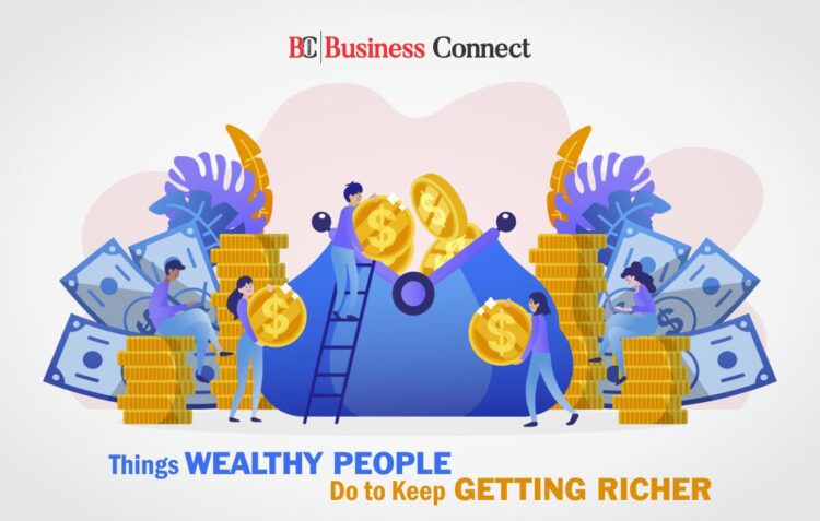 Wealthy People Do to Keep Getting Richer