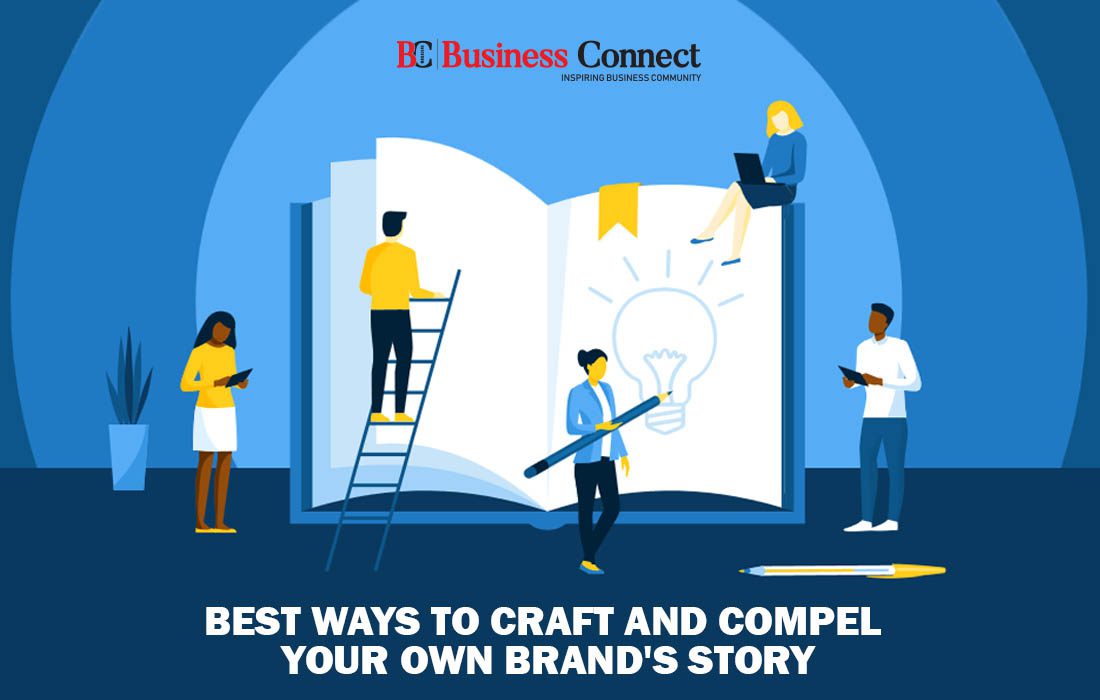 Best Ways To Craft And Compel Your Own Brand's Story | BCM