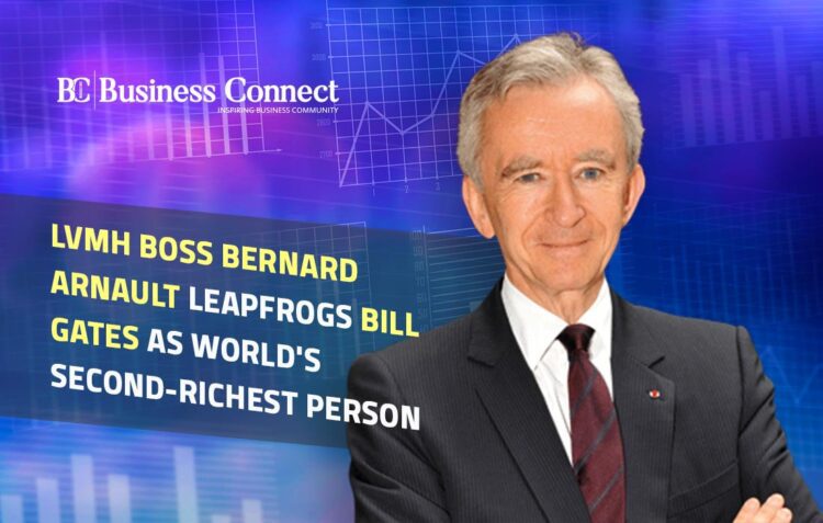 Bernard Arnault become world’s second richest person- Business Connect