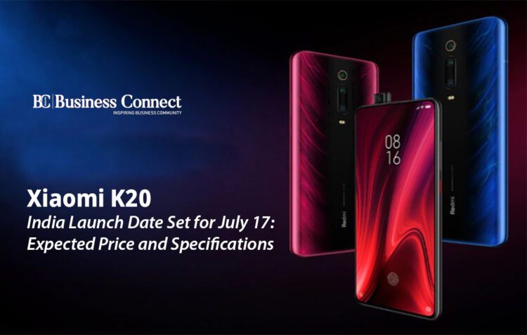 Redmi K20 LAUNCH ON 17 jULY - Business Connect