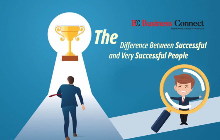 The Difference Between Successful and Very Successful People - Business Connect