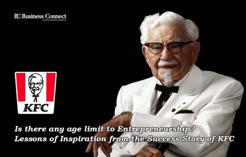 Is there any age limit to Entrepreneurship? Lessons of Inspiration from the Success Story of KFC