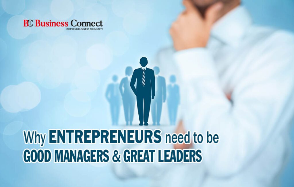 Why Entrepreneurs need to be Good Managers and Great Leaders