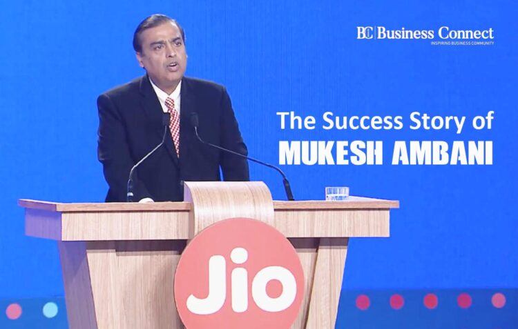 the sucess story of Mukesh Ambani-Business Connect