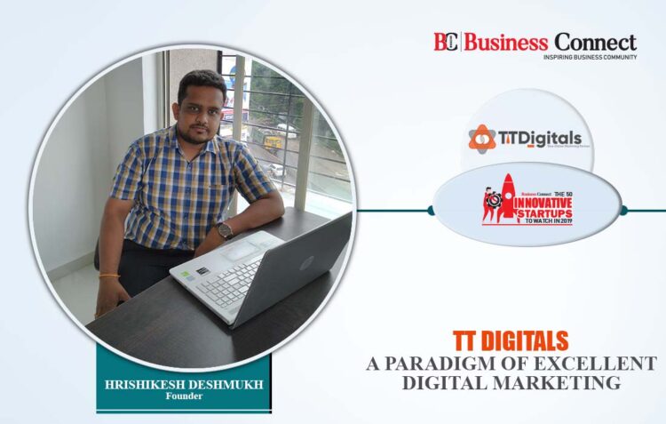 TT DIGITALS- Digital Marketing Agency | Business Connect Magazine