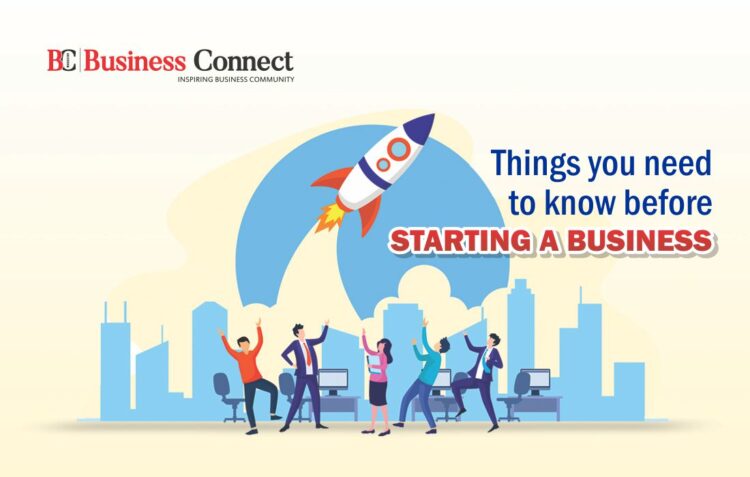 Things You Need to Know Before Starting a Business | Business Connect Magazine