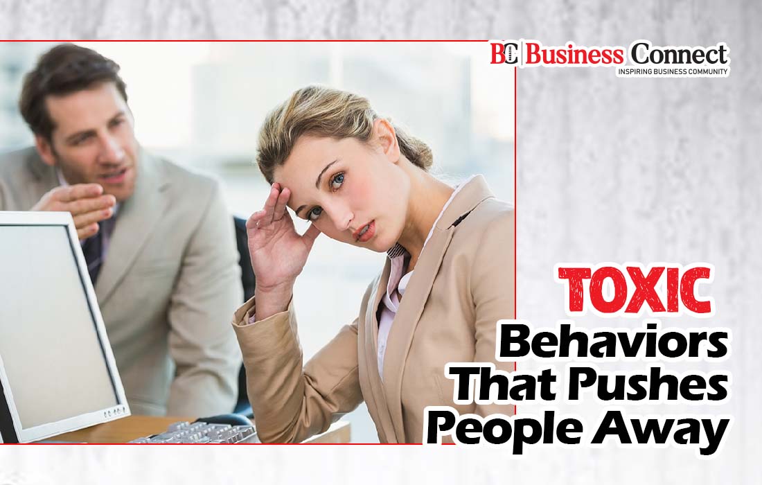 Toxic Behaviors That Pushes People Away | Business Connect