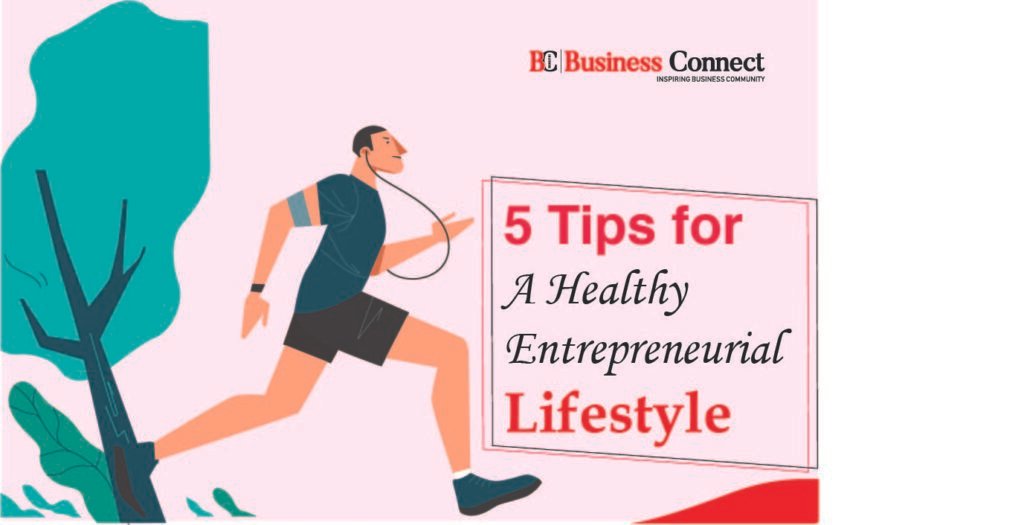 5 Tips for A Healthy Entrepreneurial Lifestyle | Business Connect
