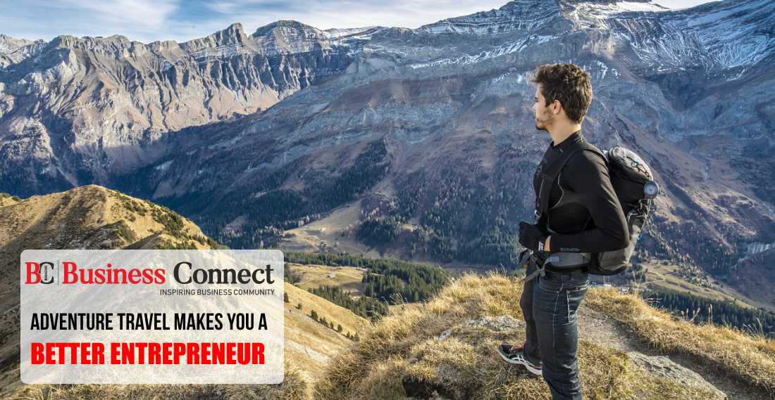 Adventure Travel Makes You a Better Entrepreneur | Business Connect