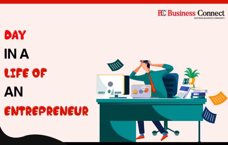 Day in A Life of An Entrepreneur | Business Connect