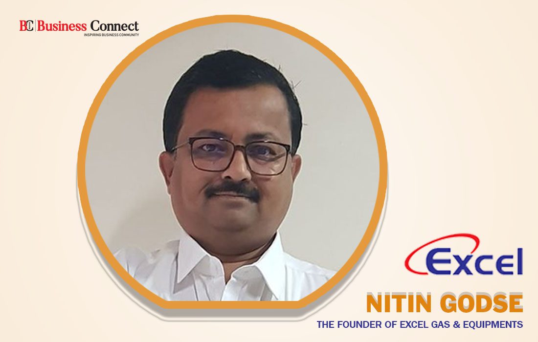 Nitin Godse – The founder of Excel Gas & Equipments | Business Connect