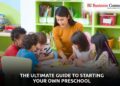 The Ultimate Guide to Starting Your Own Preschool | Business Connect
