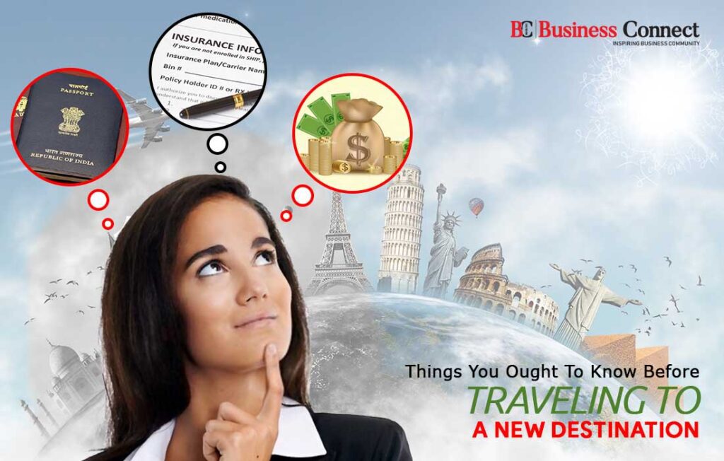 Things You Ought To Know Before Traveling to a New Destination | Business Connect