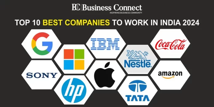 Top 10 Best Companies To Work In India 2024 Business Connect   Top 10 Best Companies To Work In India 2024 696x348.webp