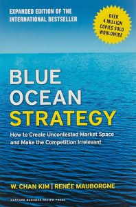 Blue Ocean Strategy: by Renee Maubourgne, W.Chan Kim