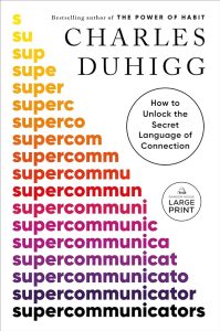 Super Communicators: How to Unlock the Secret Language of Connection by Charles Duhigg