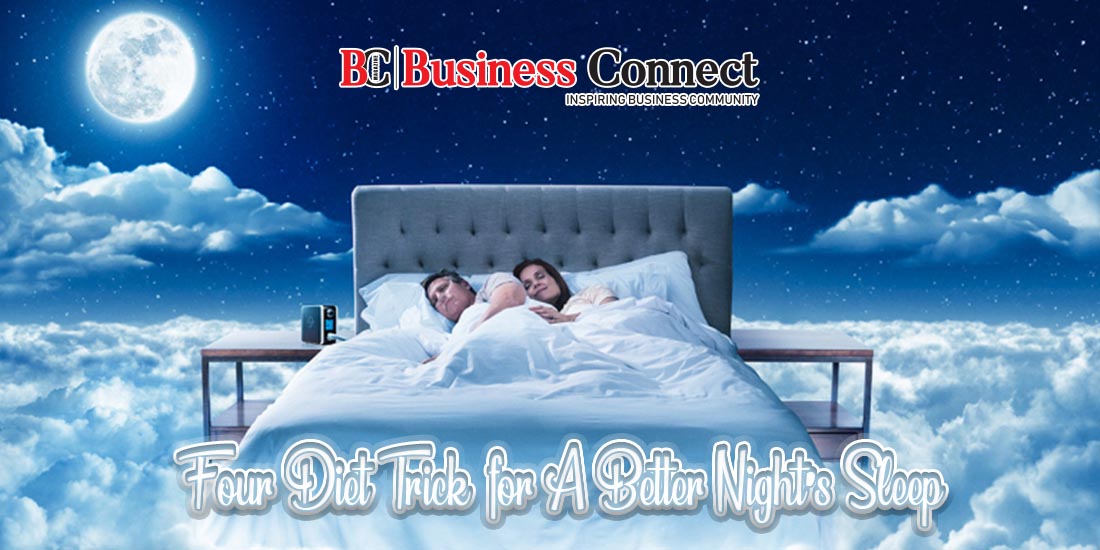 4 Diet Tips for A Better Night’s Sleep | Business connect