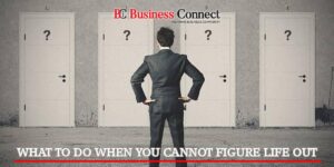 Tips When You Cannot Figure life out | Business connect