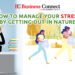 How To Manage Your Stress Problems By Going Out In Nature | Business Connect