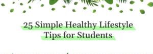 25 Simple Healthy Lifestyle Tips for Students | Business Connect