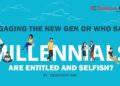 Engaging the New Gen or who says Millennials are Entitled and Selfish?_Business Connect Magazine