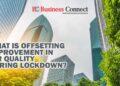 What is Offsetting improvement In Air Quality During Lockdown_Business Connect Magazine