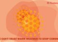 Why We Can’t Trust Warm Weather to Stop Coronavirus
