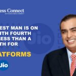 Asia’s Richest Man Is on a Roll with Fourth Deal in Less Than A Month for Jio Platforms_Business Connect Magazine