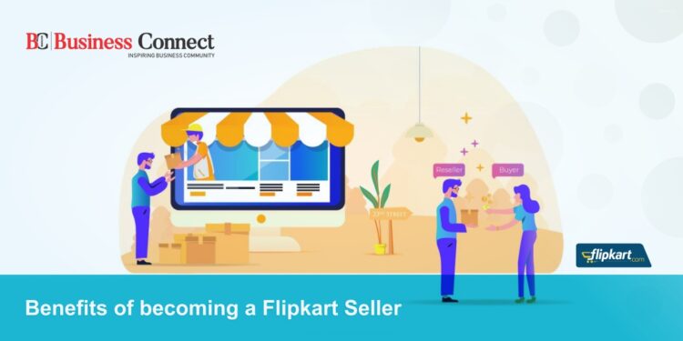 Benefits of becoming a Flipkart Seller_Business Connect Magazine