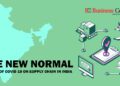 THE NEW NORMAL – IMPACT OF COVID 19 ON SUPPLY CHAIN IN INDIA_Business Connect Magazine