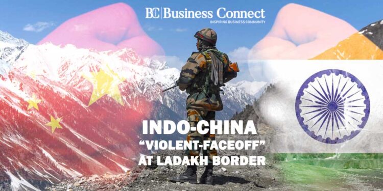 Indo-China ‘Violent-Faceoff’ at Ladakh Border_Business Connect Magazine