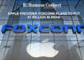 Apple provider Foxconn plans to put $1 billion in India - Business Connect