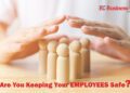 Are You Keeping Your Employees Safe? - Business Connect