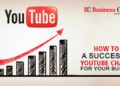 How to Start a Successful YouTube Channel - Business Connect