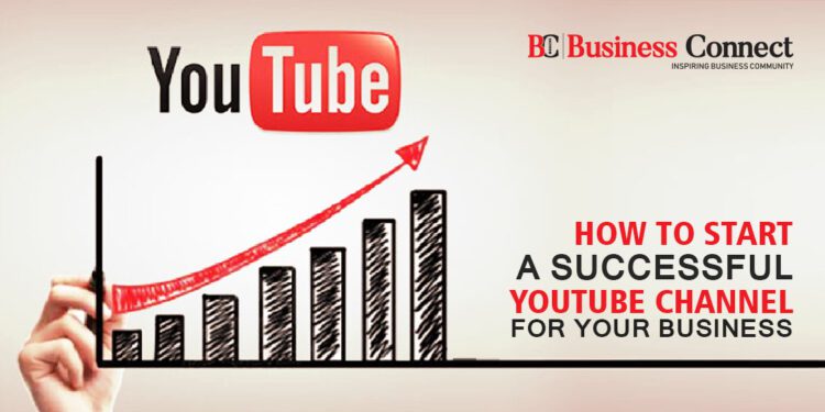How to Start a Successful YouTube Channel - Business Connect