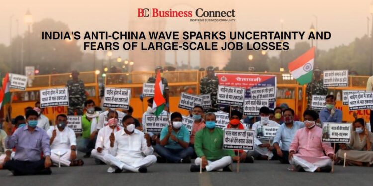INDIA’S ANTI-CHINA WAVE SPARKS UNCERTAINTY AND FEARS OF LARGE-SCALE JOB LOSSES - Business Connect