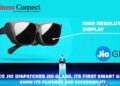 Reliance Jio dispatches Jio Glass - Business Connect