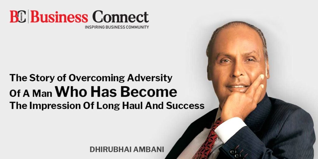 Success story Dhirubhai Ambani - Business Connect