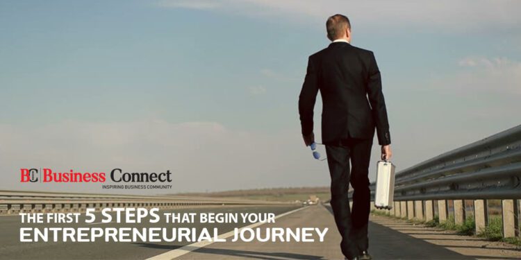 The First 5 Steps That Begin Your Entrepreneurial Journey - Business Connect
